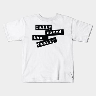 rally round family Kids T-Shirt